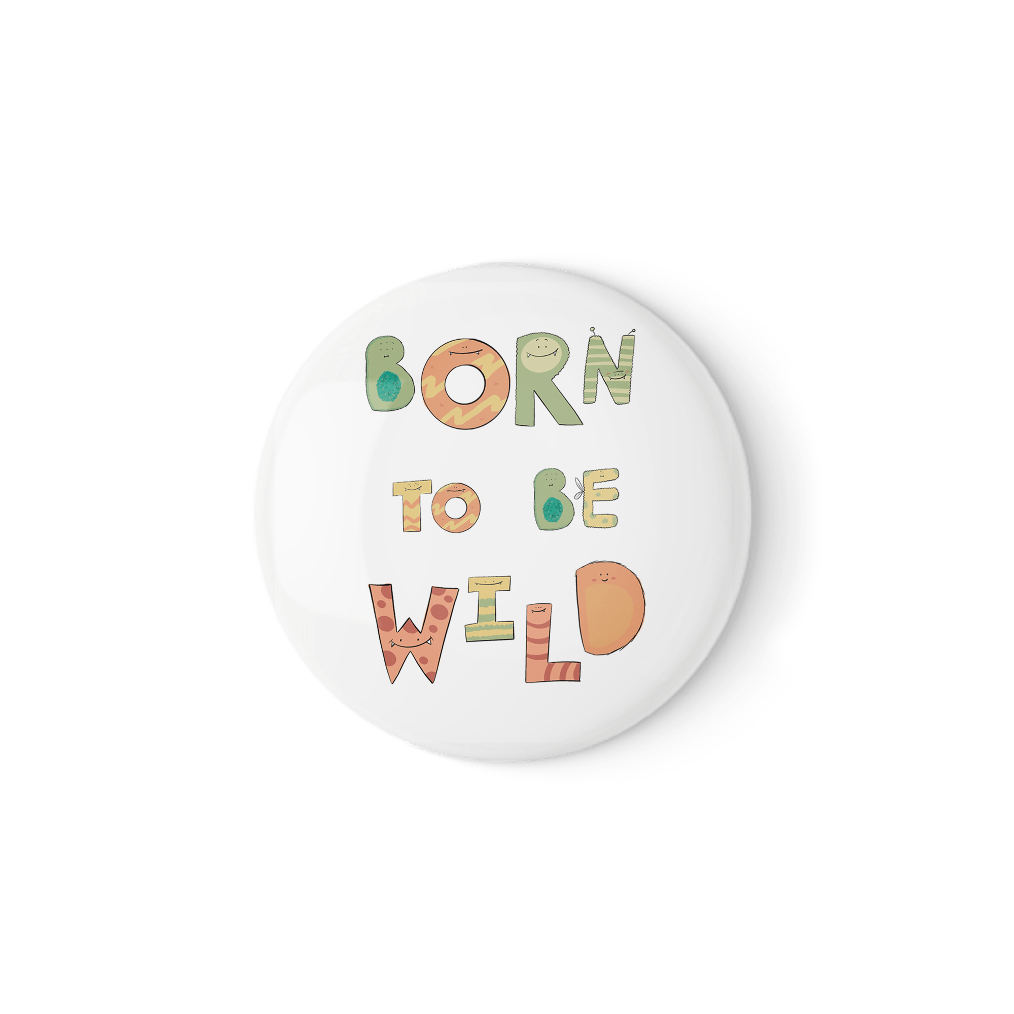 Born to Be Wild – Funny Quote Badge or Magnet (38mm or 58mm) - Richard Darani