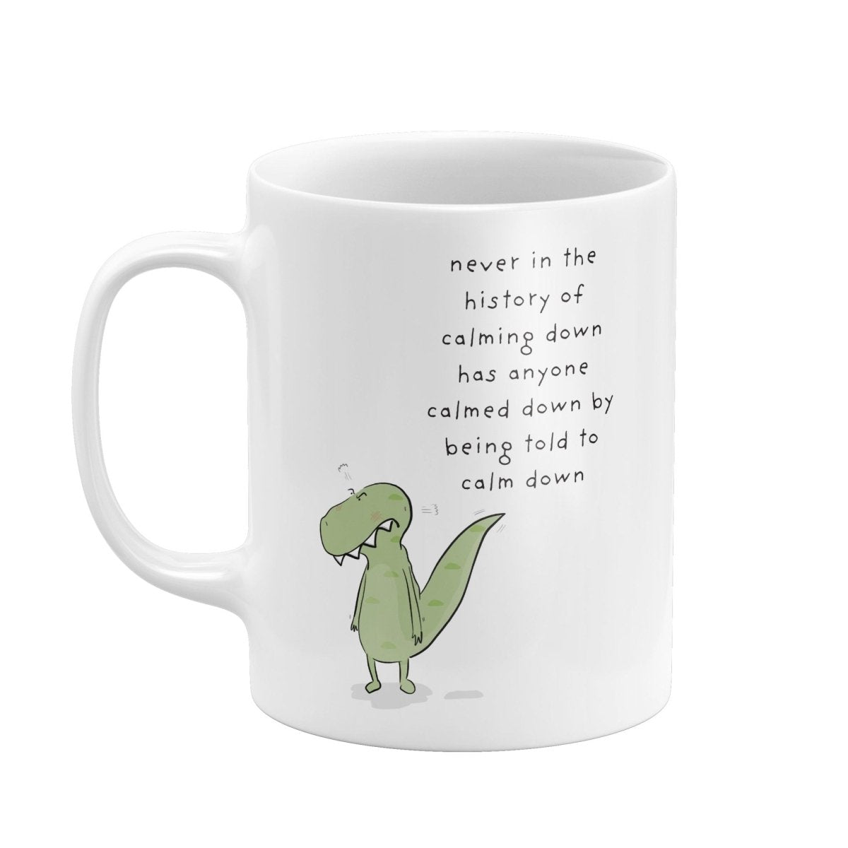 Calm Down Dinosaur Mug – Funny Anxiety QuoteMugs (view 3)
