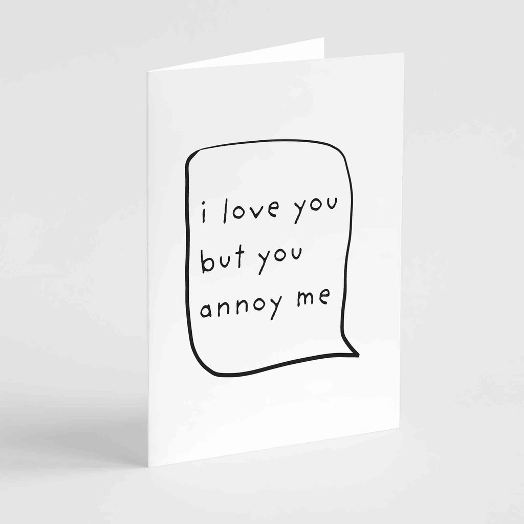 Humorous 'I Love You But You Annoy Me' greeting card by Richard Darani, personalized for your partner, perfect for adding a playful twist to anniversaries or birthdays."