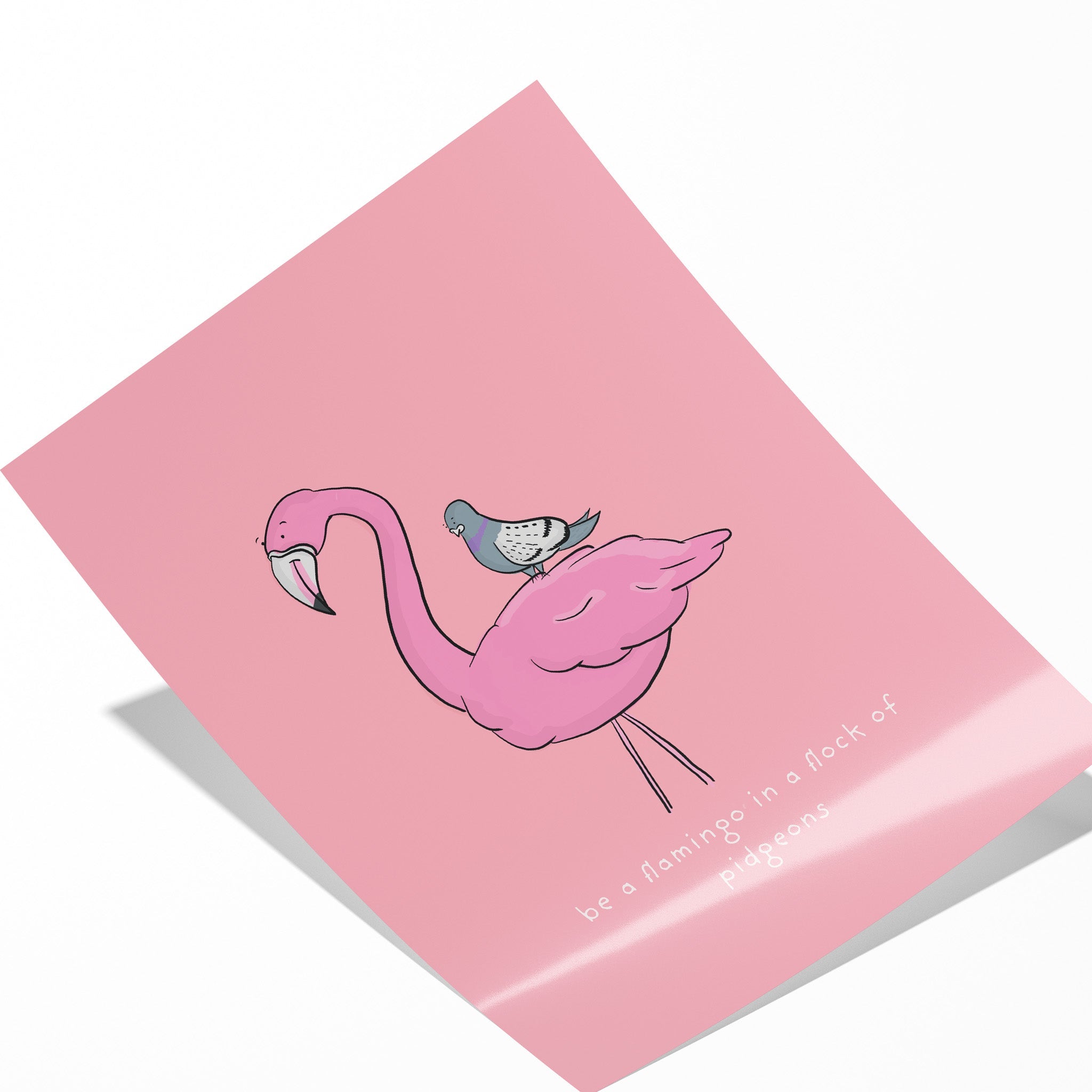 Be a Flamingo in a Flock of Pigeons Quote Print - Richard Darani