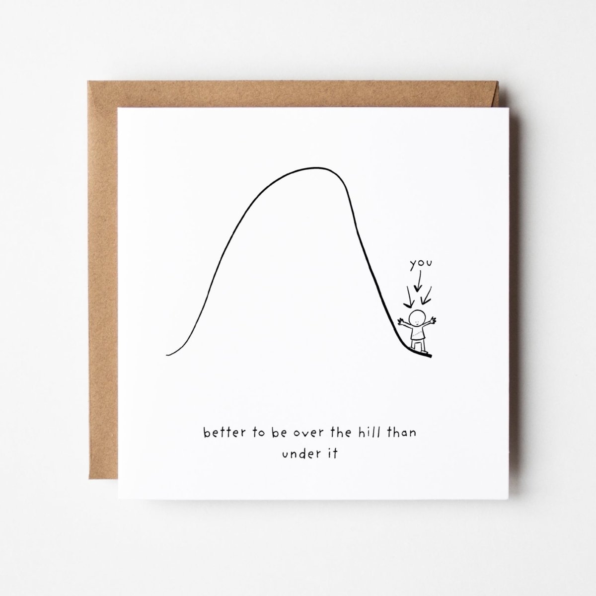 Better to be over the hill motivational card with minimalist stick figure celebrating on hilltop
