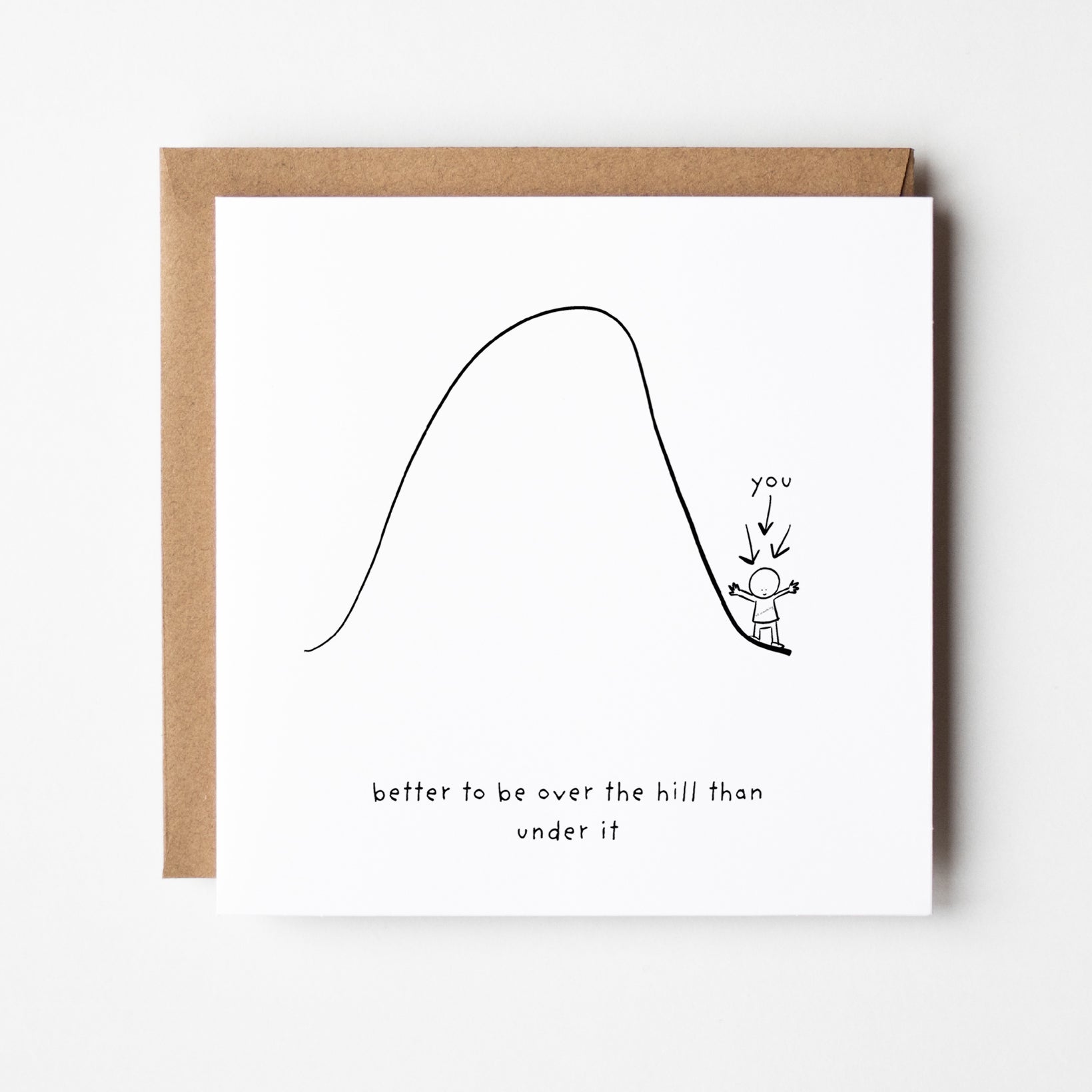 Better to be over the hill motivational card with minimalist stick figure celebrating on hilltop