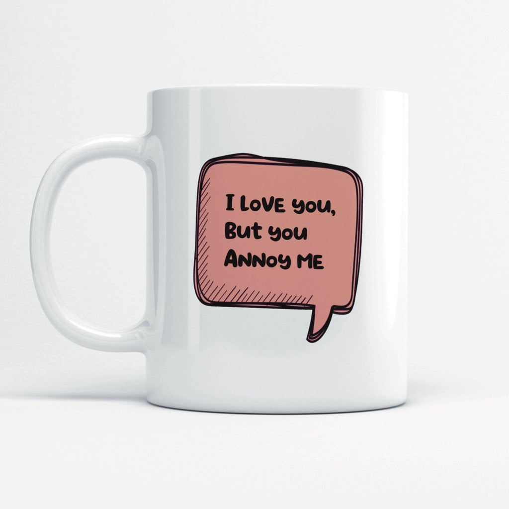 I love you but you annoy me coffee mug Richard Darani