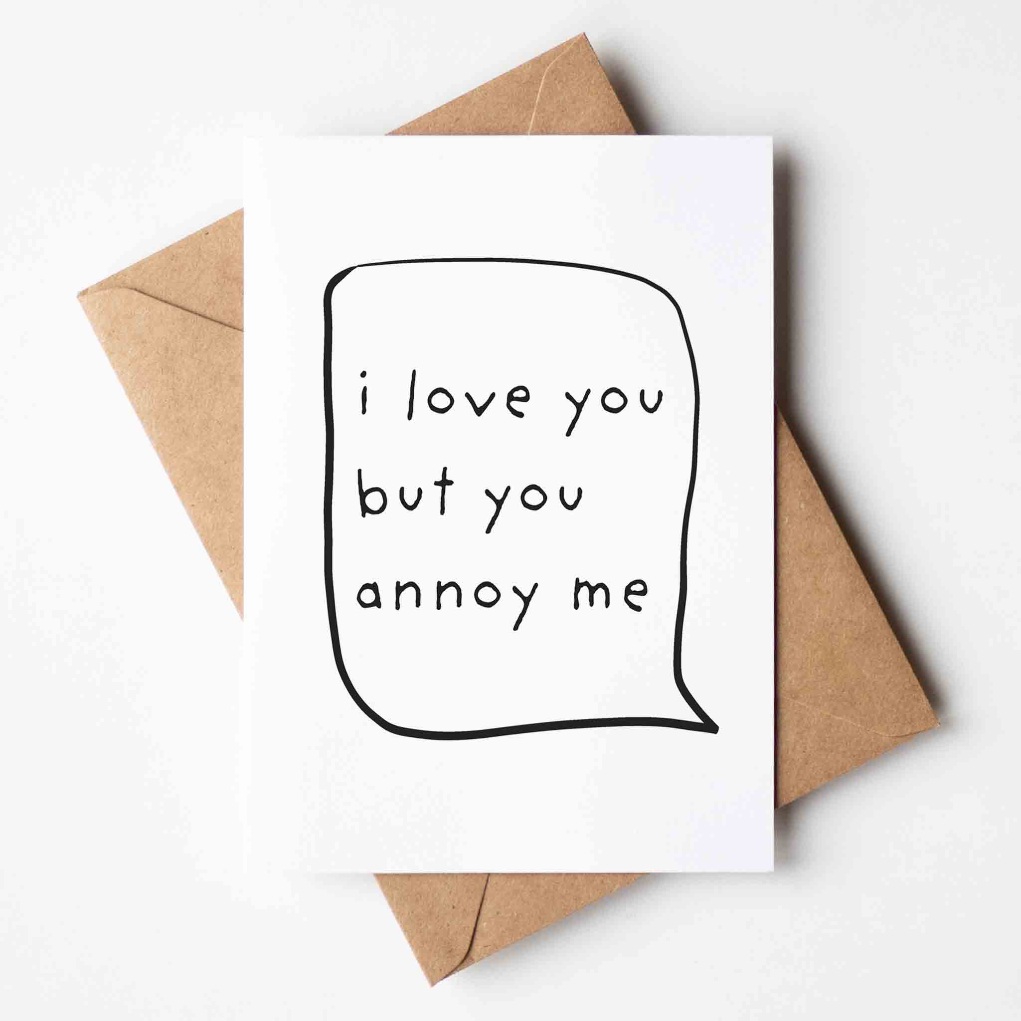 I Love You But You Annoy Me Greeting Card - Richard Darani