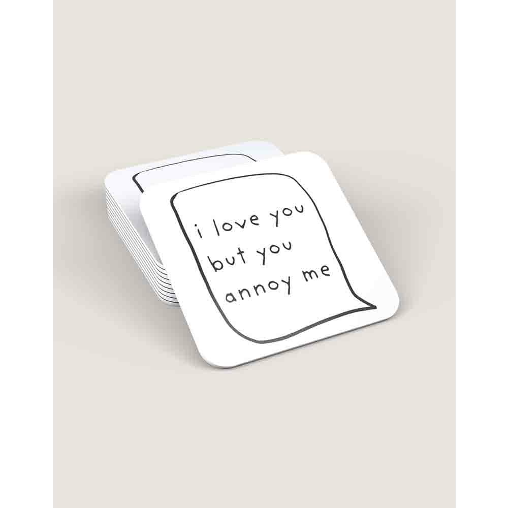 I Love You but You Annoy Me Square Drinks Coaster Richard Darani Coasters You Annoy Me Drinks Coaster